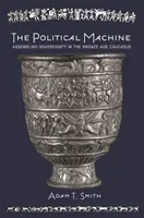 Mașina politică: Asamblarea suveranității în Caucazul epocii bronzului - The Political Machine: Assembling Sovereignty in the Bronze Age Caucasus