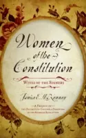 Femeile din Constituție: Soțiile semnatarilor - Women of the Constitution: Wives of the Signers