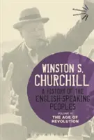 A History of the English-Speaking Peoples, volumul III: Epoca revoluției - A History of the English-Speaking Peoples, Volume III: The Age of Revolution