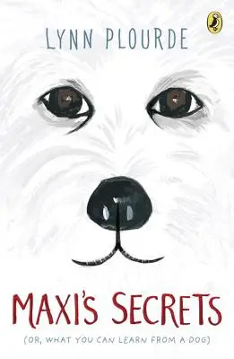 Maxi's Secrets: (Sau, ce poți învăța de la un câine) - Maxi's Secrets: (Or, What You Can Learn from a Dog)