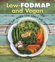 Low-Fodmap și Vegan: Ce să mănânci când nu poți mânca nimic - Low-Fodmap and Vegan: What to Eat When You Can't Eat Anything