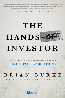 Investitorul Hands-Off: Un ghid din interior pentru a investi în sindicatele imobiliare pasive - The Hands-Off Investor: An Insider's Guide to Investing in Passive Real Estate Syndications
