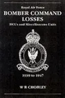 RAF Bomber CMD Losses Vol 8: Hcus 39-47: Hcus și unități diverse 1939-1947 - RAF Bomber CMD Losses Vol 8: Hcus 39-47: Hcus and Miscellaneous Units 1939-1947