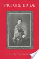Mireasa imaginară: Un roman de Yoshiko Uchida - Picture Bride: A Novel by Yoshiko Uchida