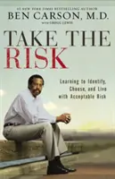 Asumă-ți riscul: Învață să identifici, să alegi și să trăiești cu un risc acceptabil - Take the Risk: Learning to Identify, Choose, and Live with Acceptable Risk