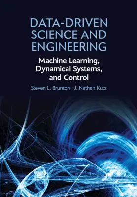 Data-Driven Science and Engineering: Învățare automată, sisteme dinamice și control - Data-Driven Science and Engineering: Machine Learning, Dynamical Systems, and Control