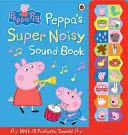 Peppa Pig: Cartea cu sunete super zgomotoase a lui Peppa - Peppa Pig: Peppa's Super Noisy Sound Book