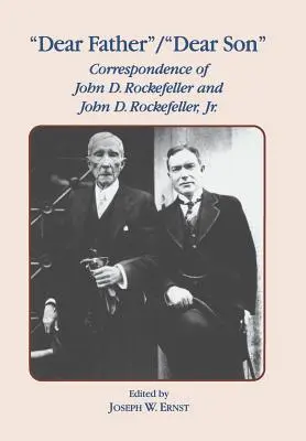 Dragă tată, dragă fiu: Corespondența lui John D. Rockefeller și Jr. - Dear Father, Dear Son: Correspondence of John D. Rockefeller and Jr.