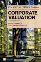 Financial Times Guide to Corporate Valuation (Ghidul Financial Times pentru evaluarea corporativă) - Financial Times Guide to Corporate Valuation