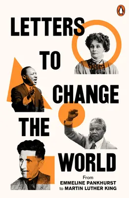 Scrisori pentru a schimba lumea: De la Pankhurst la Orwell - Letters to Change the World: From Pankhurst to Orwell