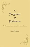 Parfumul vidului: Un comentariu despre Sutra Inimii - The Fragrance of Emptiness: A Commentary on the Heart Sutra