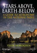 Stele sus, Pământ jos: Un ghid pentru astronomie în parcurile naționale - Stars Above, Earth Below: A Guide to Astronomy in the National Parks