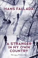 Un străin în propria mea țară: Jurnal de închisoare din 1944 - A Stranger in My Own Country: The 1944 Prison Diary