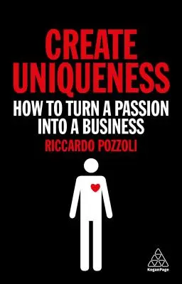 Creați unicitatea: Cum să transformi o pasiune într-o afacere - Create Uniqueness: How to Turn a Passion Into a Business