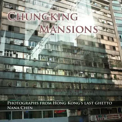 Chungking Mansions: Fotografii din ultimul ghetou din Hong Kong - Chungking Mansions: Photographs from Hong Kong's Last Ghetto
