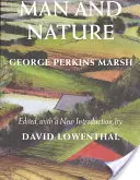 Omul și natura: Or, Physical Geography as Modified by Human Action - Man and Nature: Or, Physical Geography as Modified by Human Action