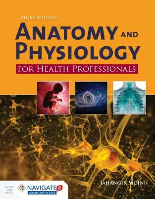 Anatomie și fiziologie pentru profesioniștii din domeniul sănătății Ediția a treia - Anatomy and Physiology for Health Professionals Third Edition