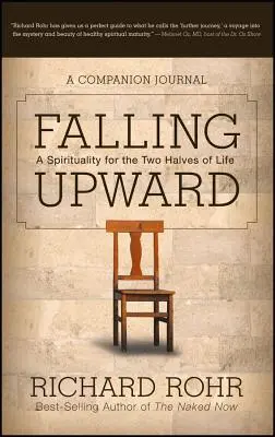 Falling Upward: O spiritualitate pentru cele două jumătăți ale vieții -- Un jurnal însoțitor - Falling Upward: A Spirituality for the Two Halves of Life -- A Companion Journal