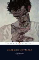 Ecce Homo: Cum devine cineva ceea ce este; Ediție revizuită - Ecce Homo: How One Becomes What One Is; Revised Edition