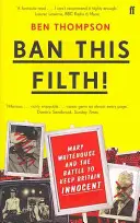 Ban This Filth! - Scrisori din arhiva Mary Whitehouse (Thompson Ben (Music Critic)) - Ban This Filth! - Letters From the Mary Whitehouse Archive (Thompson Ben  (Music Critic))
