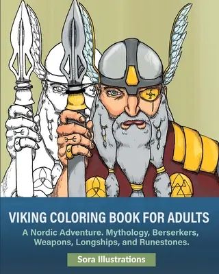 Vikings Carte de colorat: O aventură nordică. Mitologie, berseci, arme, corăbii lungi și pietre runice - Vikings Coloring Book: A Nordic Adventure. Mythology, Bersekers, Weapons, Longships, and Runestones
