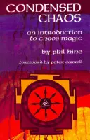 Haos condensat: O introducere în magia haosului - Condensed Chaos: An Introduction to Chaos Magic