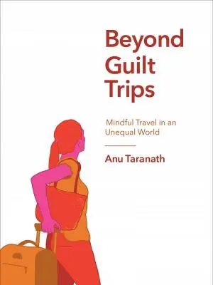 Beyond Guilt Trips: Călătorii conștiente într-o lume inegală - Beyond Guilt Trips: Mindful Travel in an Unequal World