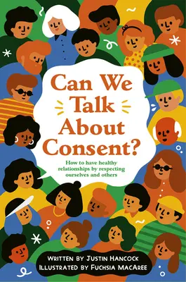 Can We Talk about Consent?: O carte despre libertate, alegeri și acord - Can We Talk about Consent?: A Book about Freedom, Choices, and Agreement