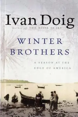 Winter Brothers: Un sezon la marginea Americii - Winter Brothers: A Season at the Edge of America