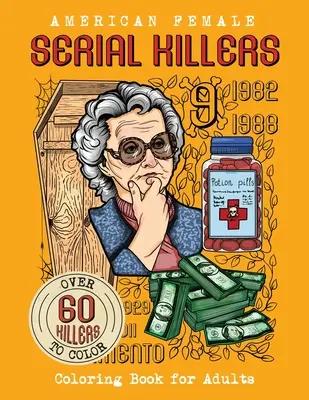 Ucigași în serie americani de sex feminin: Carte de colorat pentru adulți. Peste 60 de criminali de colorat - American Female SERIAL KILLERS: Coloring Book for Adults. Over 60 killers to color