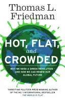 Hot, Flat, and Crowded - Why The World Needs A Green Revolution - and How We Can Renew Our Global Future
