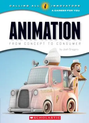 Animație: De la concept la consumator (Calling All Innovators: A Career for You) - Animation: From Concept to Consumer (Calling All Innovators: A Career for You)