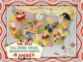 Cele mai bune piețe de purici, antichități, vintage și stiluri noi din America - The Best Flea, Antique, Vintage, and New-Style Markets in America