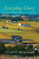 Slava cotidiană: Revelația lui Dumnezeu în toată realitatea - Everyday Glory: The Revelation of God in All of Reality
