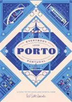 Everybody Loves Porto: Un ghid al celor obișnuite și neobișnuite - Everybody Loves Porto: A Guide to the Usual & Unusual