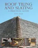 Țiglă și ardezie pentru acoperișuri: Un ghid practic - Roof Tiling and Slating: A Practical Guide