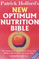 Biblia nutriției optime - Cartea pe care trebuie să o citești dacă îți pasă de sănătatea ta - Optimum Nutrition Bible - The Book You Have To Read If Your Care About Your Health