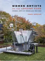 Femei artiste la vârful de lance: Arte vizuale la Douglass College - Women Artists on the Leading Edge: Visual Arts at Douglass College