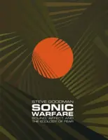 Războiul sonic: sunet, afect și ecologia fricii - Sonic Warfare: Sound, Affect, and the Ecology of Fear