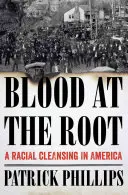 Blood at the Root: O curățare rasială în America - Blood at the Root: A Racial Cleansing in America