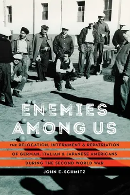 Enemies Among Us (Dușmani printre noi): Relocarea, internarea și repatrierea americanilor germani, italieni și japonezi în timpul celui de-al Doilea Război Mondial - Enemies Among Us: The Relocation, Internment, and Repatriation of German, Italian, and Japanese Americans during the Second World War
