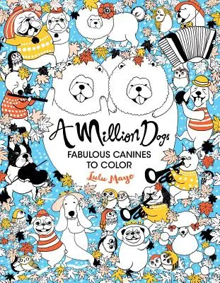 Un milion de câini, 2: Canini fabuloși de colorat - A Million Dogs, 2: Fabulous Canines to Color