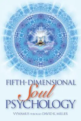 Psihologia sufletului în a cincea dimensiune - Fifth-Dimensional Soul Psychology