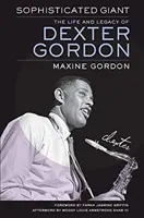 Sophisticated Giant: Viața și moștenirea lui Dexter Gordon - Sophisticated Giant: The Life and Legacy of Dexter Gordon