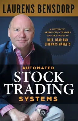 Automated Stock Trading Systems: O abordare sistematică pentru ca traderii să facă bani pe piețele Bull, Bear și Sideways - Automated Stock Trading Systems: A Systematic Approach for Traders to Make Money in Bull, Bear and Sideways Markets