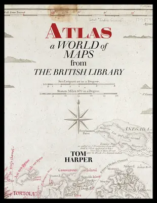 Atlas: O lume a hărților de la Biblioteca Britanică - Atlas: A World of Maps from the British Library