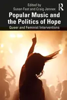 Muzica populară și politica speranței: Intervenții queer și feministe - Popular Music and the Politics of Hope: Queer and Feminist Interventions