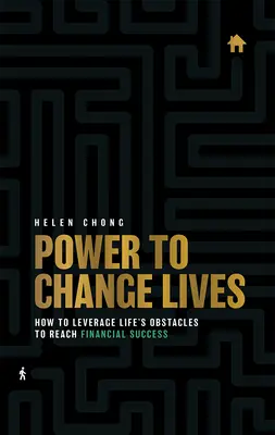 Puterea de a schimba vieți: Cum să profiți de obstacolele vieții pentru a atinge succesul financiar - Power to Change Lives: How to Leverage Life's Obstacles to Reach Financial Success