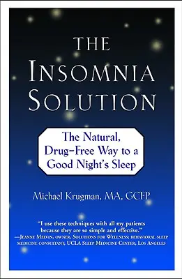 Soluția pentru insomnie: Calea naturală, fără medicamente, către un somn bun - The Insomnia Solution: The Natural, Drug-Free Way to a Good Night's Sleep