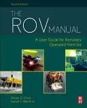 Manualul Rov: Un ghid de utilizare pentru vehiculele teleghidate - The Rov Manual: A User Guide for Remotely Operated Vehicles